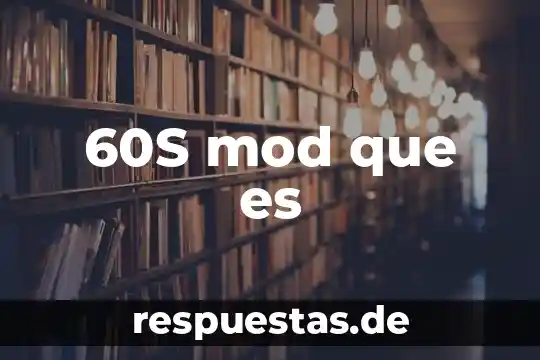 60S mod que es