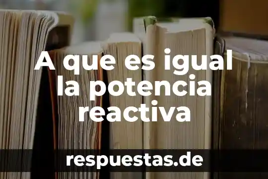 A qué es igual un pascal a n 4 A que es igual la potencia reactiva