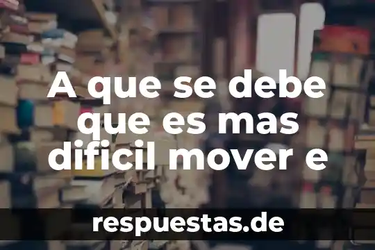 El derecho que es y el que debe ser 4 A que se debe que es mas dificil mover e