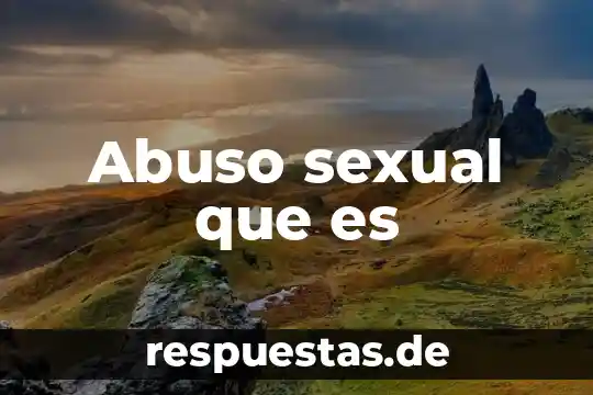 Qué es un fetiche sexual ejemplos 5 Abuso sexual que es