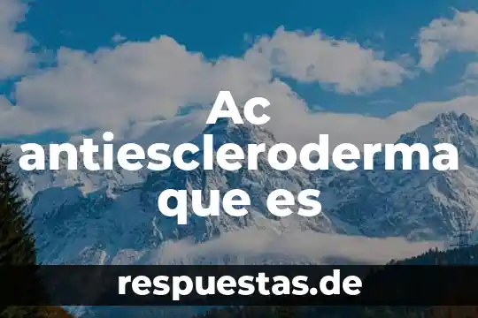 Ac antiescleroderma que es