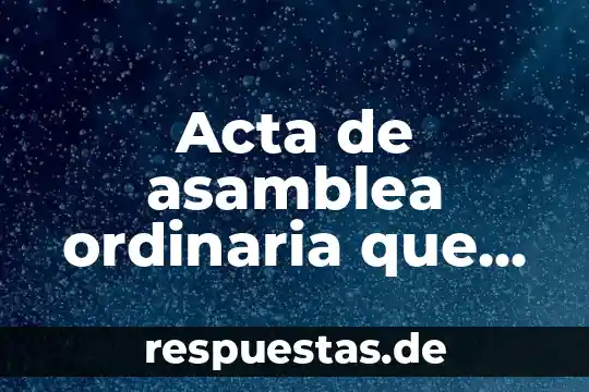 Definicion sobre que es una asamblea nacional constituyente 4 Acta de asamblea ordinaria que es