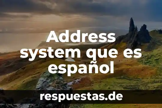 Address system que es español