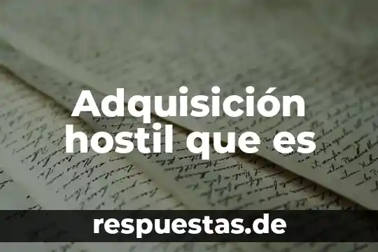 Que es la adquisicion del significado 5 Adquisición hostil que es