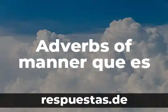 Adverbs of manner que es