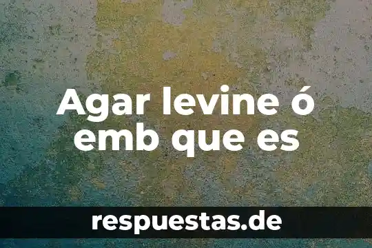 Agar pplo que es 7 Agar levine ó emb que es