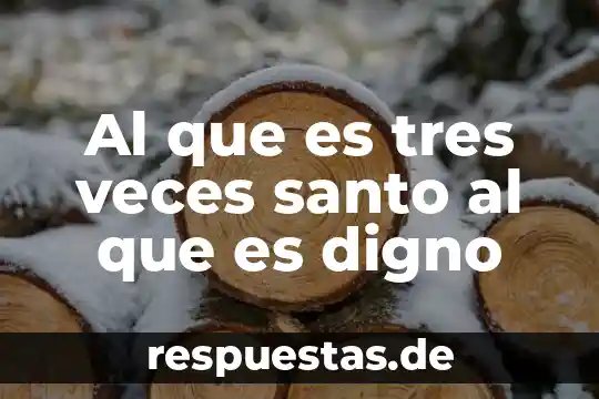 Adivinanzas cual es el animal que es dos veces animal 4 Al que es tres veces santo al que es digno