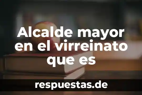 Que es una sociedad ilicita en derecho mercantil 6 Alcalde mayor en el virreinato que es