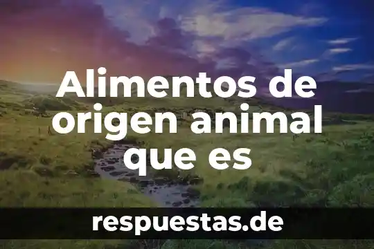 Que es un analisis toxicologico en los alimentos 6 Alimentos de origen animal que es