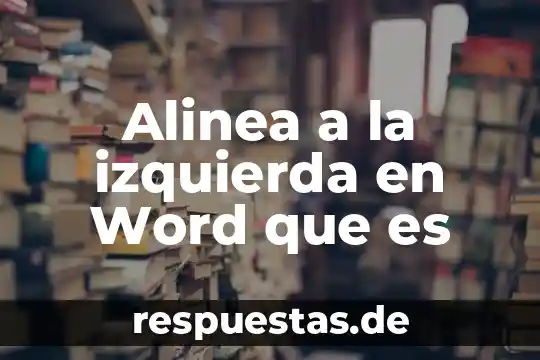Que es ser izquierda o derecha 3 Alinea a la izquierda en Word que es