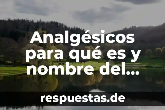 Qué es una carta comercial 7 Analgésicos para qué es y nombre del medicamento nombre comercial