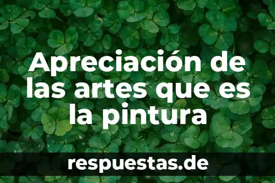 Que es neo figuracion en artes 4 Apreciación de las artes que es la pintura