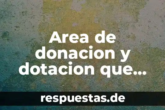 Que es area septentrionalesquematizado 8 Area de donacion y dotacion que es