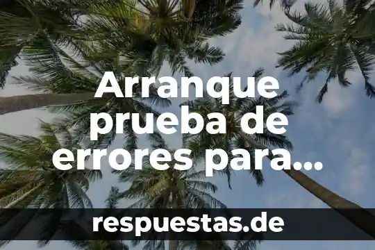 Que es la prueba de tyndall 6 Arranque prueba de errores para que es
