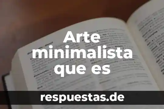 Que es el arte minimalista 5 Arte minimalista que es
