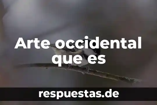 Que es el arte contemporáneo 4 Arte occidental que es