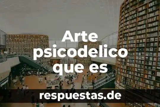 Que es fondo arte 8 Arte psicodelico que es