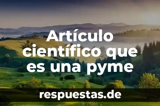 Que es la abstraciion del conocimiento cientifico 3 Artículo científico que es una pyme