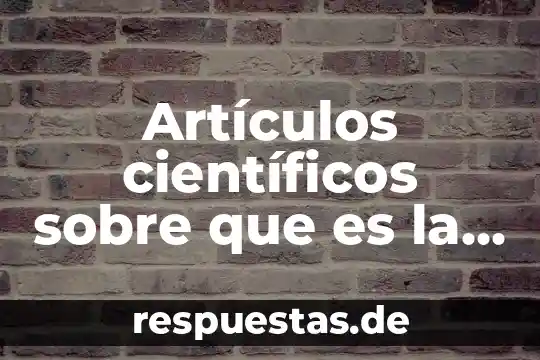 Nombres de científicos que explicaron que es la ciencia 8 Artículos científicos sobre que es la fermentación