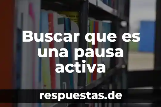 Que es bueno para los nervios y estres 8 Buscar que es una pausa activa