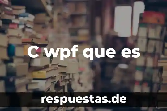 Qué es fr p c 5 C wpf que es