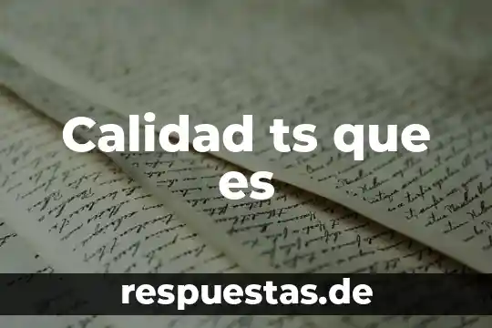 Qué es el nombre de calidad en una etiqueta 7 Calidad ts que es