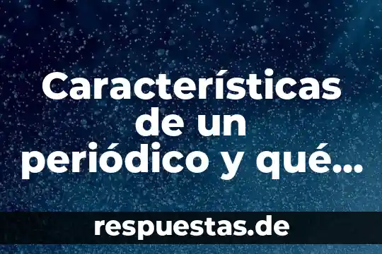 Características de un periódico y qué es