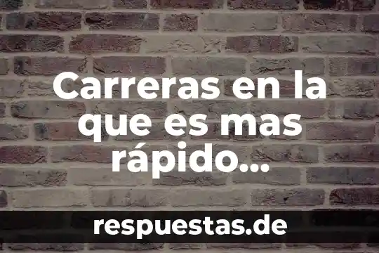 Carreras en la que es mas rápido conseguir trabajo