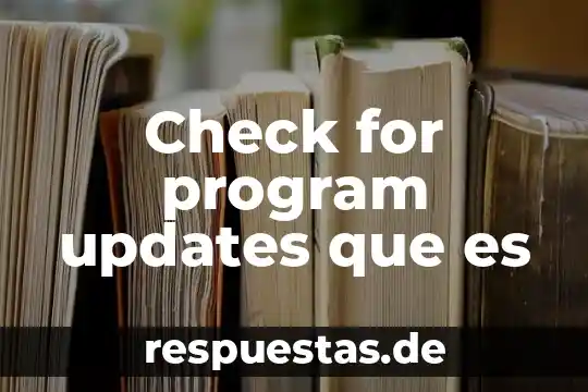 Would like for preference review and expancion que es 3 Check for program updates que es