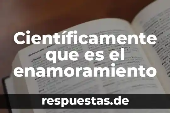 Que es una postura cientificamente 5 Científicamente que es el enamoramiento