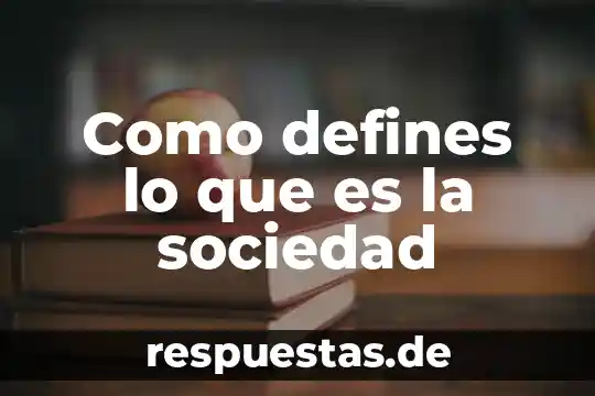 Qué es duración de la sociedad 6 Como defines lo que es la sociedad