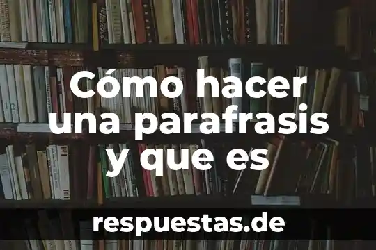 Que es hacer playback 6 Cómo hacer una parafrasis y que es