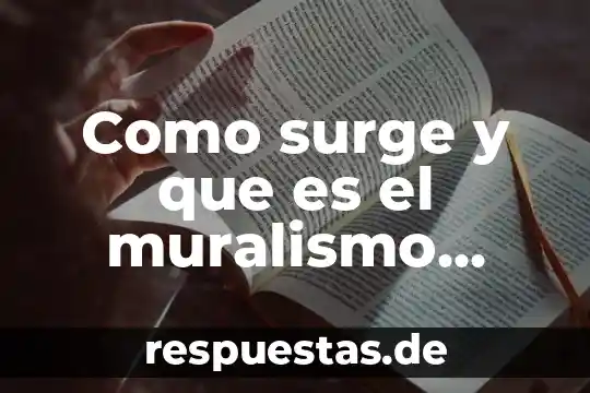 Futbol mexicano que es 3 Como surge y que es el muralismo mexicano