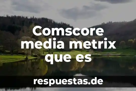 Que es la media aritmética empoderada 7 Comscore media metrix que es