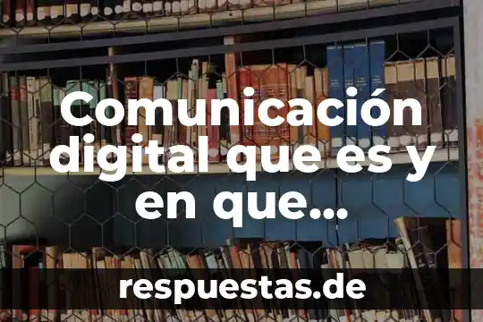 Que es el arte en la era digital 3 Comunicación digital que es y en que consiste
