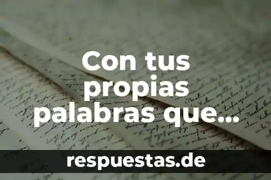 Qué es teoría con tus propias palabras 7 Con tus propias palabras que es nacimo