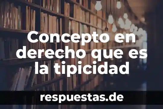 Concepto en derecho que es la tipicidad