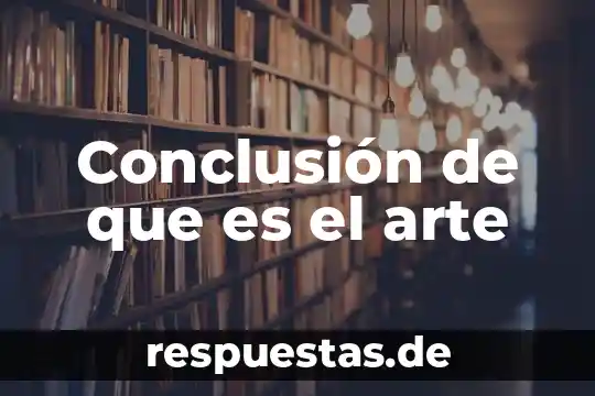 Lenguaje de arte que es 6 Conclusión de que es el arte
