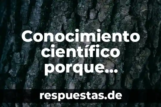 Que es gestion social del conocimiento 6 Conocimiento científico porque decimos que es falible