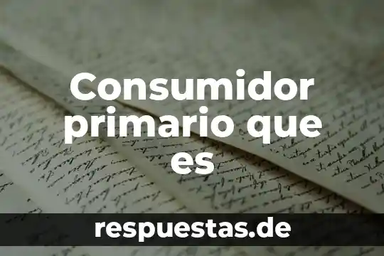 Qué es un color primario 7 Consumidor primario que es