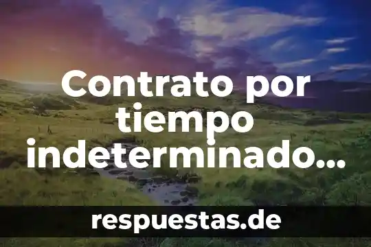 Que es el contrato telefonico 6 Contrato por tiempo indeterminado que es