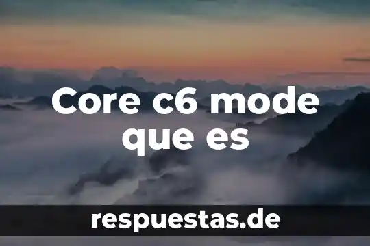 Windowed mode que es 6 Core c6 mode que es