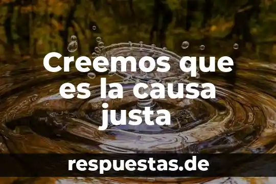 Que es la filosofia esencia y causa 4 Creemos que es la causa justa