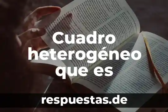 Cuadro heterogéneo que es
