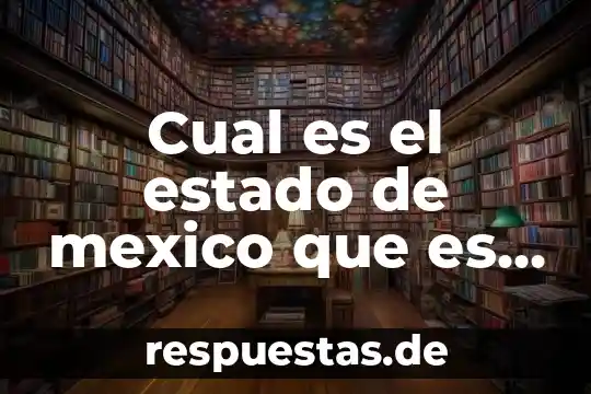 Que es el estado del arte en una investigacion ejemplo 4 Cual es el estado de mexico que es mas biomegadiverso