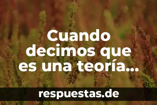 Para la teoría del estado que es un extranjero 5 Cuando decimos que es una teoría científica