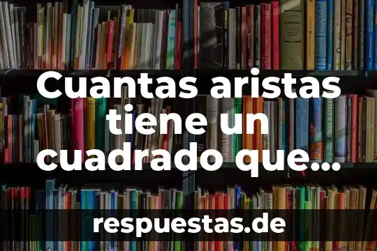 Qué es el tocho bandera cuántas personas participan 7 Cuantas aristas tiene un cuadrado que es volumen