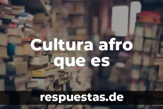 Que es la cultura tylor libro 7 Cultura afro que es