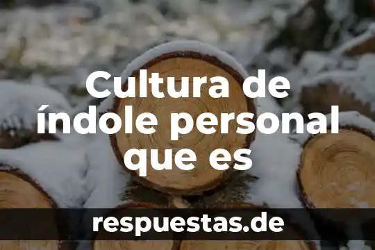 Cultura helenica que es 5 Cultura de índole personal que es