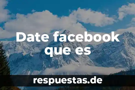 Que es el system date 6 Date facebook que es